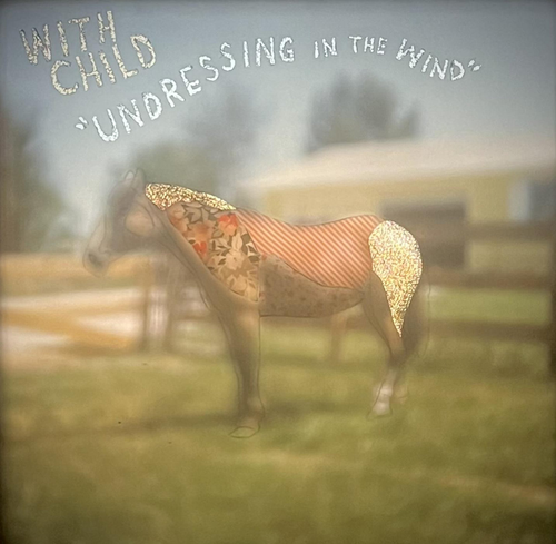 With Child - Undressing In The Wind