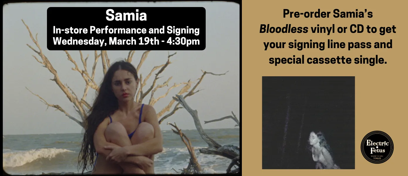 Samia in-store performance and signing March 19th at 4:30pm