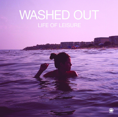 Washed Out - Life Of Leisure (Bonus Track) [Colored Vinyl] (Ep) [Indie Exclusive]