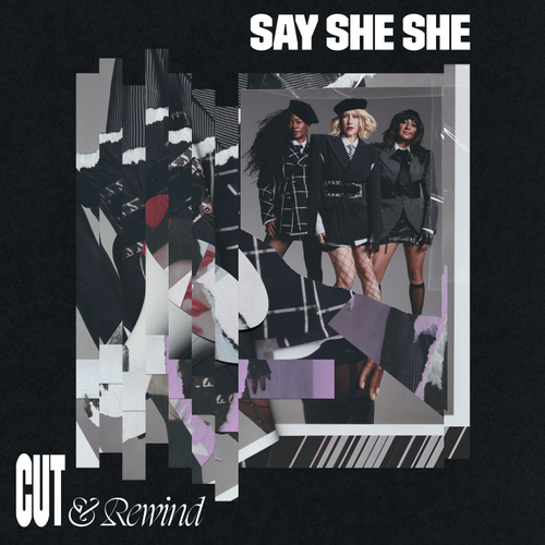 Say She She - Cut &amp; Rewind