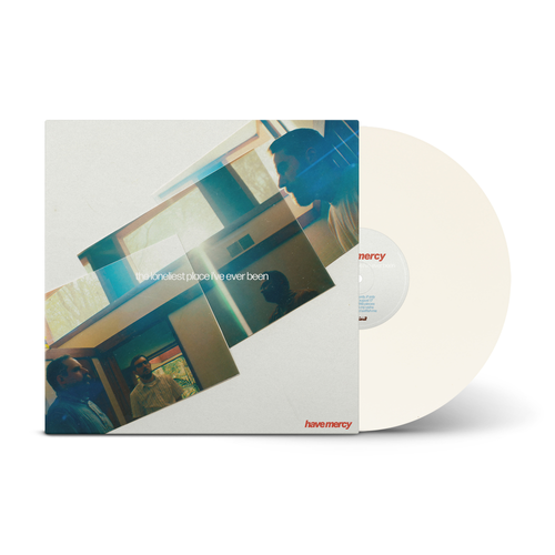 Have Mercy - The Loneliest Place I've Ever Been [Indie Exclusive white vinyl ]