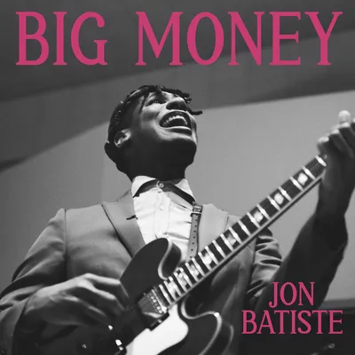 Jon Batiste - BIG MONEY - Out 08-22-25