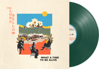 The Lone Bellow - What A Time To Be Alive [Indie Exclusive Green]