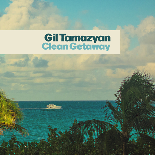 Gil Tamazyan - Clean Getaway
