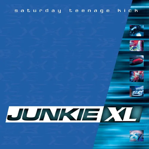 Junkie XL - Saturday Teenage Kick