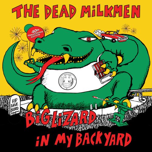 Dead Milkmen - Big Lizard In My Backyard [40th Anniversary Edition]
