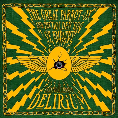 Out 5.8: The Claypool Lennon Delirium - The Great Parrot-Ox and the Golden Egg of Empathy