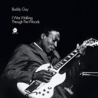 Buddy Guy - I Was Walking Through The Woods [180 Gram]
