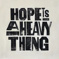 Hope Is A Heavy Thing