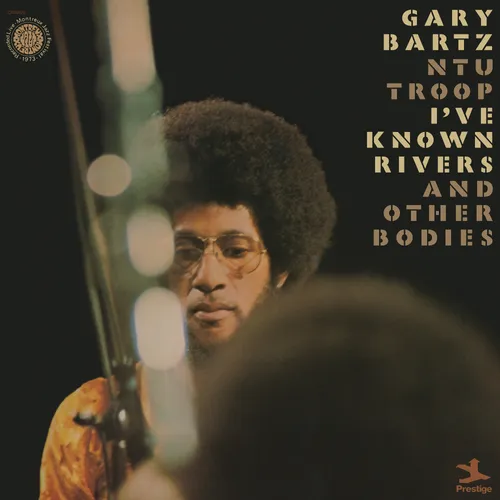 GARY BARTZ NTU TROOP - I've Known Rivers and Other Bodies - Jazz Dispensary Top Shelf Series vinyl record cover