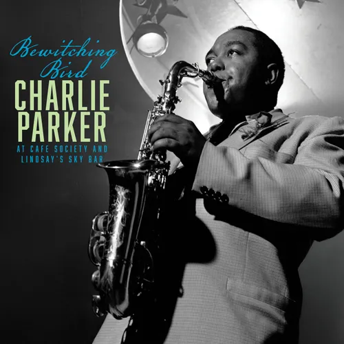 Charlie Parker - Bewitching Bird: Bird At Cafe Society and The Sky Bar [RSD BF 2026]