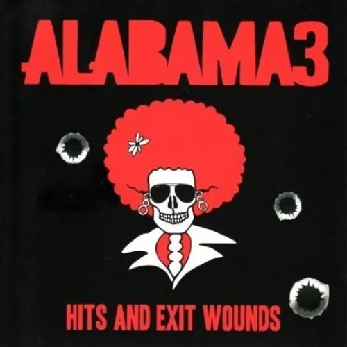 Alabama 3 - Hits & Exit Wounds [Import]
