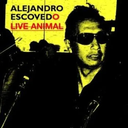 Alejandro Escovedo - Live Animal