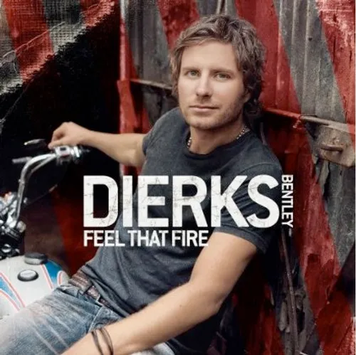 Dierks Bentley - Feel That Fire