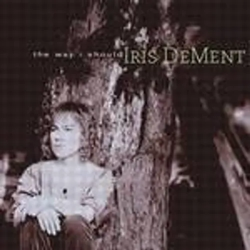 Iris DeMent - Way I Should