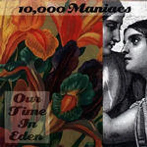 10,000 Maniacs - Our Time In Eden [Remastered]
