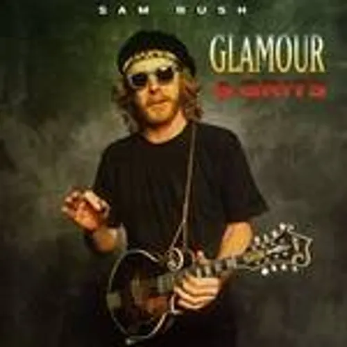 Sam Bush - Glamour & Grits