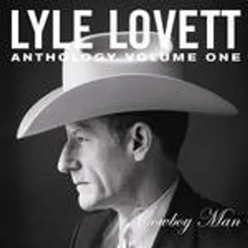 Lyle Lovett - Vol. 1-Anthology: Cowboy Man