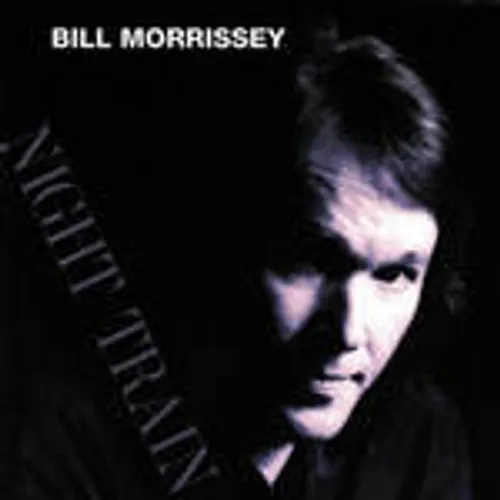 Bill Morrissey - Night Train