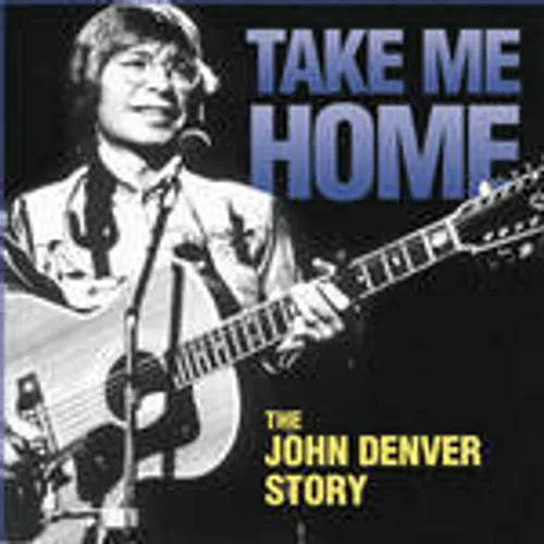 Take Me Home: The John Denver Story