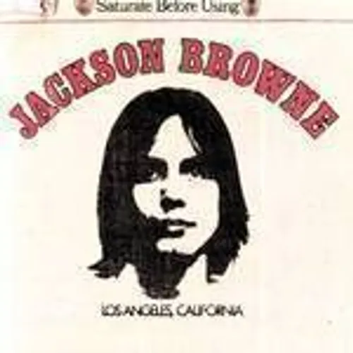 Jackson Browne (Saturate Before Using)