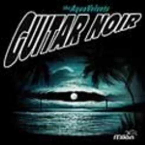 Aqua Velvets - Guitar Noir