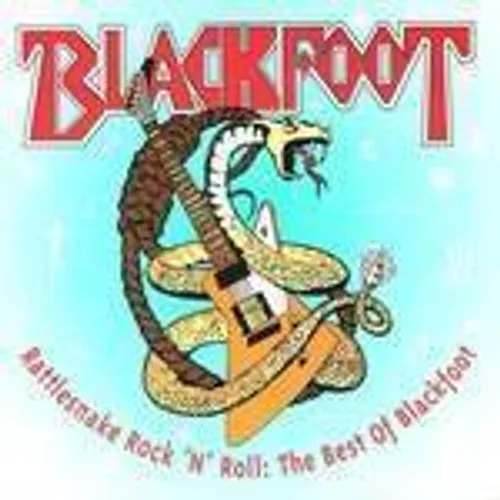 Blackfoot - Rattlesnake Rock 'N' Roll: The Best of Blackfoot
