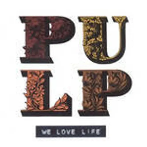 Pulp - We Love Life [US Bonus Tracks]
