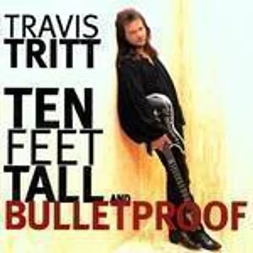 Travis Tritt - Ten Feet Tall & Bulletproof