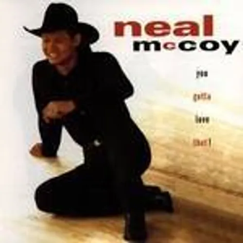 Neal Mccoy - You Gotta Love That