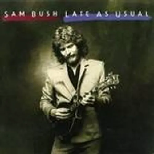 Sam Bush - Late as Usual