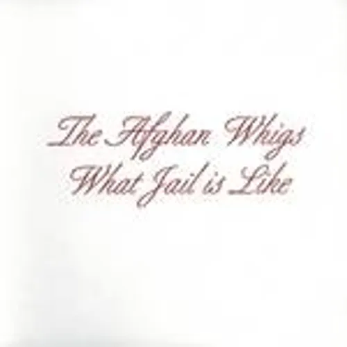 The Afghan Whigs - What Jail Is Like [EP]