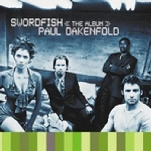 Paul Oakenfold - Swordfish: The Album [Clean] [Edited]