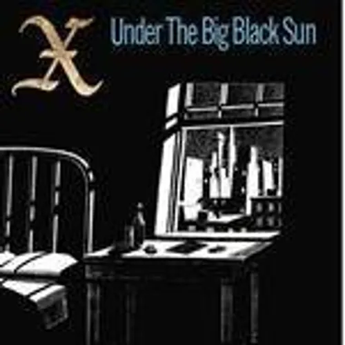 X - Under The Big Black Sun (Bonus Tracks) [Remastered]