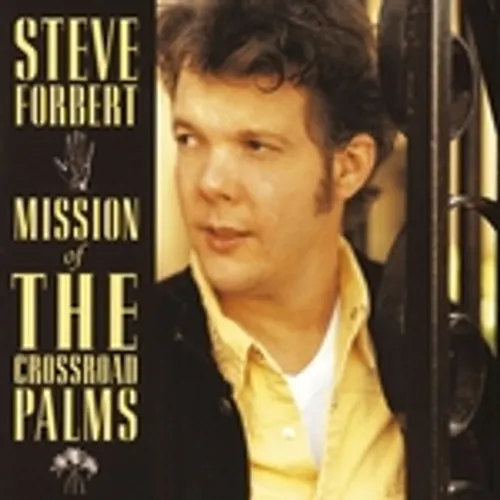 Steve Forbert - Mission of the Crossroad Palms