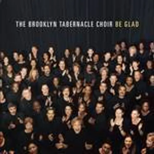 The Brooklyn Tabernacle Choir - Be Glad