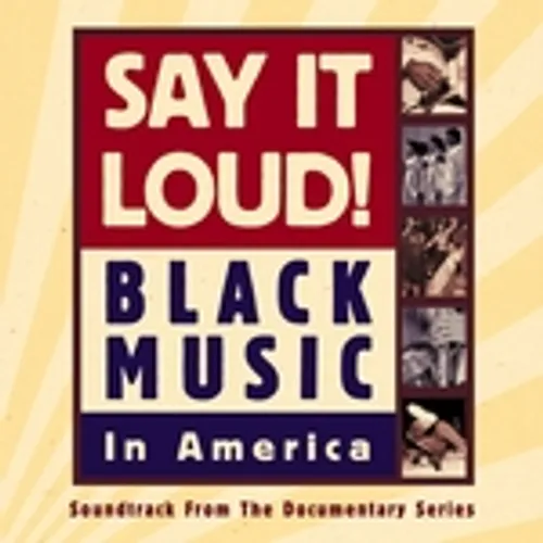 Say It Loud! A Celebration of Black Music in America