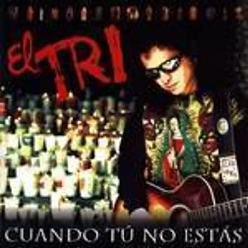 El Tri - Cuando Tu No Estas