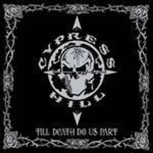 Cypress Hill - Till Death Do Us Part
