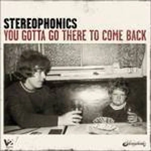 Stereophonics - You Gotta Go There to Come Back