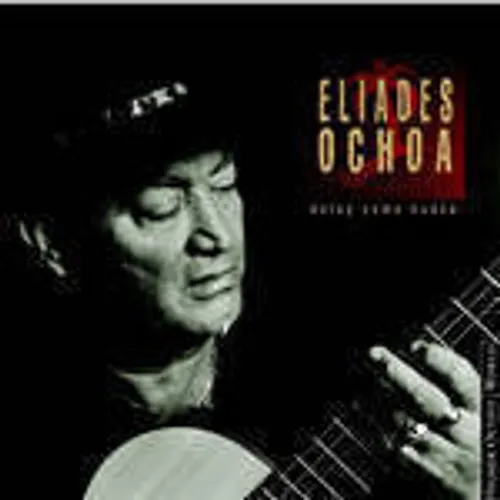 Eliades Ochoa - Estoy Como Nunca