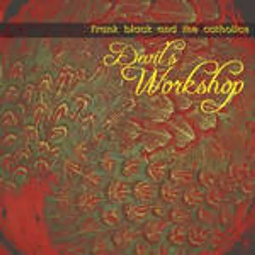 Frank Black & The Catholics - Devil's Workshop