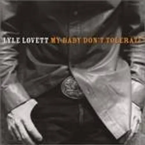 Lyle Lovett - My Baby Don't Tolerate