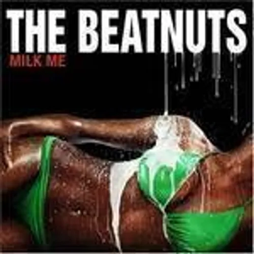 The Beatnuts - Milk Me vinyl record cover