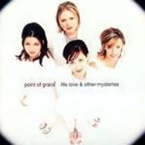 Point Of Grace - Life Love & Other Mysteries