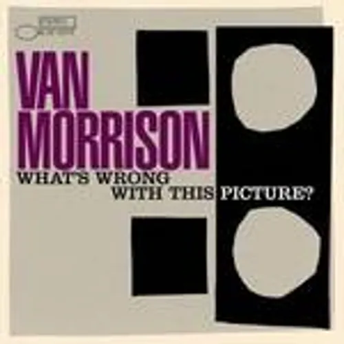 Van Morrison - What's Wrong with This Picture?