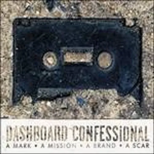 Dashboard Confessional - Mark A Mission A Brand A Scar