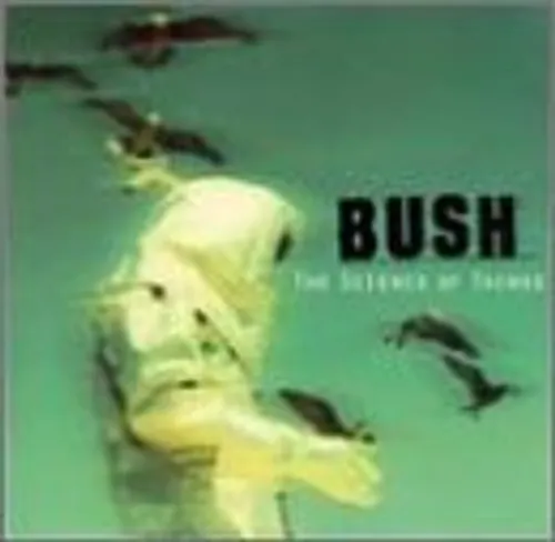 Bush - Science Of Things [Remastered] (Hol)