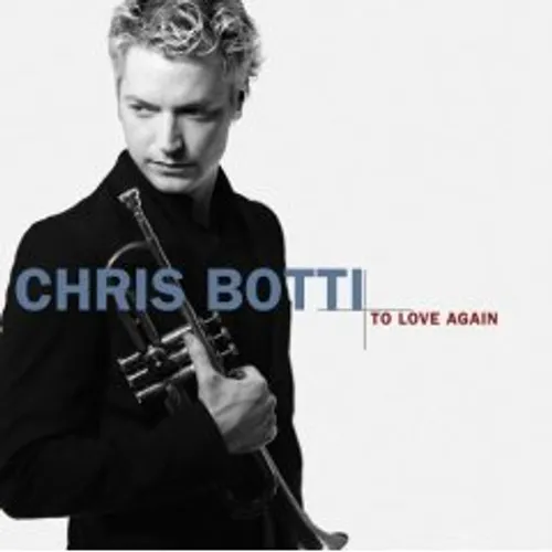Chris Botti - To Love Again