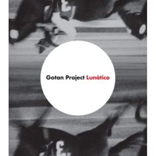 Gotan Project - Lunatico (Can)